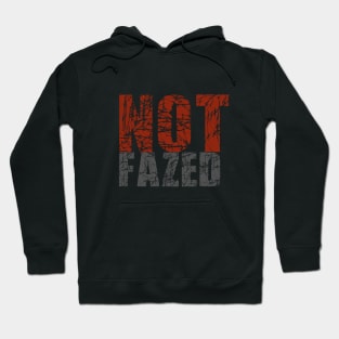 Not fazed, not bothered Hoodie